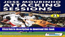 [Download] Jose Mourinho Attacking Sessions - 114 Practices from Goal Analysis of Real Madrid s