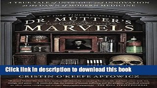 [Popular] Books Dr. Mutter s Marvels: A True Tale of Intrigue and Innovation at the Dawn of Modern