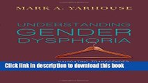 [Popular] Books Understanding Gender Dysphoria: Navigating Transgender Issues in a Changing