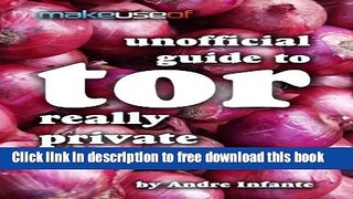 [Download] Really Private Browsing: An Unofficial User s Guide to Tor Paperback Free