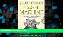 READ FREE FULL  Your Internet Cash Machine: The Insiders? Guide to Making Big Money, Fast!