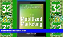 Big Deals  Mobilized Marketing: How to Drive Sales, Engagement, and Loyalty Through Mobile