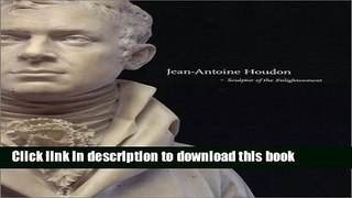 [Download] Jean-Antoine Houdon: Sculptor of the Enlightenment Hardcover Collection