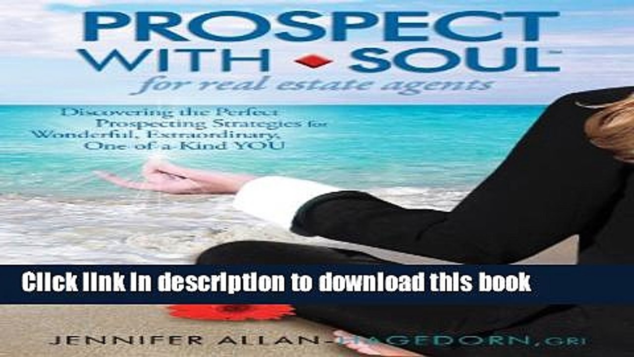 [Read PDF] Prospect with Soul for Real Estate Agents: Discovering the Perfect Prospecting