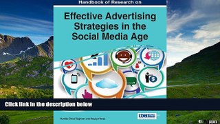 Must Have  Handbook of Research on Effective Advertising Strategies in the Social Media Age  READ