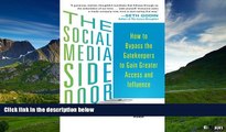 Must Have  The Social Media Side Door: How to Bypass the Gatekeepers to Gain Greater Access and