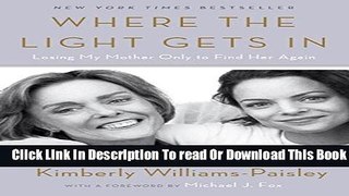 [Download] Where the Light Gets In: Losing My Mother Only to Find Her Again Kindle Free