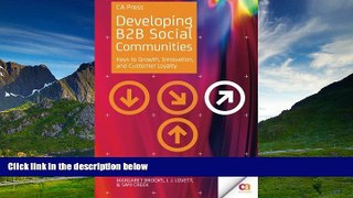 READ FREE FULL  Developing B2B Social Communities: Keys to Growth, Innovation, and Customer