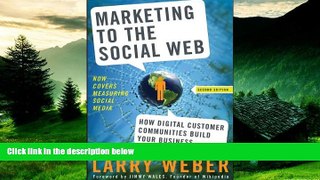 READ FREE FULL  Marketing to the Social Web: How Digital Customer Communities Build Your