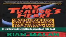 [Download] My Traitor s Heart: A South African Exile Returns to Face His Country, His Tribe, and