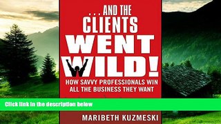 Must Have  ...And the Clients Went Wild!, Revised and Updated: How Savvy Professionals Win All