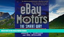 READ FREE FULL  eBay Motors the Smart Way: Selling and Buying Cars, Trucks, Motorcycles, Boats,
