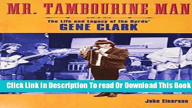[Download] Mr. Tambourine Man: The Life and Legacy of The Byrds Gene Clark Hardcover Online