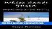 [Download] White Sands Yucca: Step-by-Step Acrylic Painting Hardcover Collection