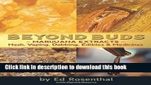 [Popular] Beyond Buds: Marijuana Extracts-Hash, Vaping, Dabbing, Edibles and Medicines Hardcover