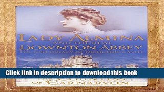 [Popular] Books Lady Almina and the Real Downton Abbey Full Online