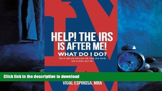 PDF ONLINE HELP! The IRS Is After Me. What Do I Do?: Tips to help you save your job, keep your