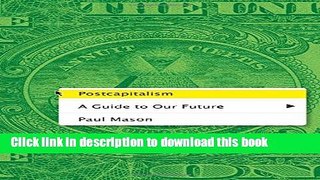[Download] Postcapitalism: A Guide to Our Future Kindle Free