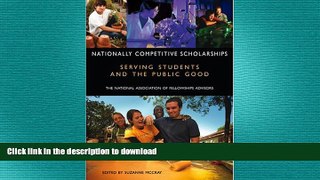 READ ONLINE Nationally Competitive Scholarships: Serving Students and the Public Good READ PDF