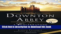 [Download] Downton Abbey - A Celebration: The Official Companion to All Six Seasons Hardcover Online