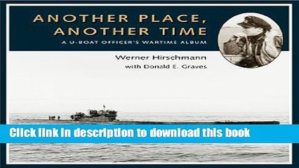 [Popular] Books Another Place, Another Time: A U-Boat Officer s Wartime Album Free Online