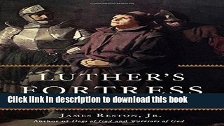 [Popular] Books Luther s Fortress: Martin Luther and His Reformation Under Siege Free Online
