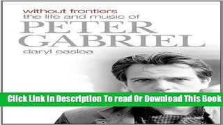 [Download] Without Frontiers: The Life and Music of Peter Gabriel Paperback Collection