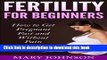 [Popular] Getting Pregnant: Fertility for Beginners: How to Get Pregnant Fast and Without Pain