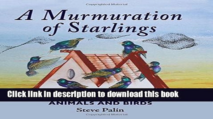 [Download] A Murmuration of Starlings: The Collective Nouns of Animals and Birds Kindle Online