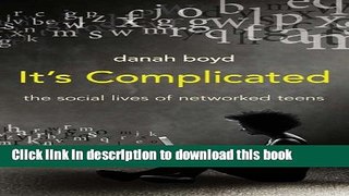 [Popular] Books It s Complicated: The Social Lives of Networked Teens Free Online