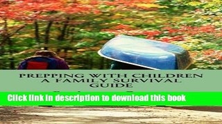 [Popular] Prepping with Children: A Family Survival Guide Kindle Free