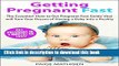 [Popular] Getting Pregnant: Getting Pregnant Fast...in 3 Months or Less! - The Essential  How to