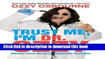 [Popular] Trust Me, I m Dr. Ozzy: Advice from Rock s Ultimate Survivor Kindle Free