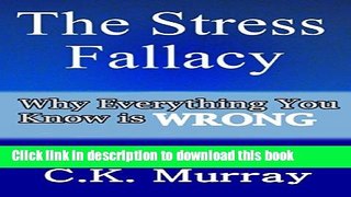 [Popular] The Stress Fallacy: Why Everything You Know Is WRONG (The Truth of Stress, Stress
