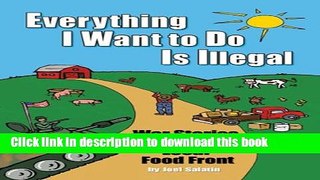[Popular] Everything I Want To Do Is Illegal: War Stories from the Local Food Front Kindle Free