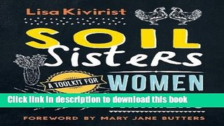 [Popular] Soil Sisters: A Toolkit for Women Farmers Hardcover Free