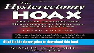 [Popular] The Hysterectomy Hoax: The Truth About Why Many Hysterectomies Are Unnecessary and How