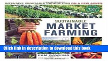 [Popular] Sustainable Market Farming: Intensive Vegetable Production on a Few Acres Paperback