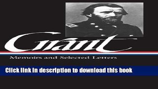 [Download] Ulysses S. Grant: Memoirs   Selected Letters: Library of America #50 Hardcover Collection