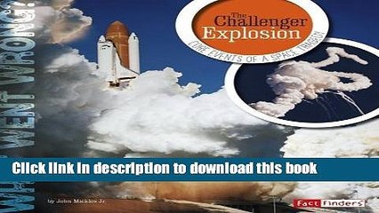 [Download] The Challenger Explosion: Core Events of a Space Tragedy (What Went Wrong?) Paperback