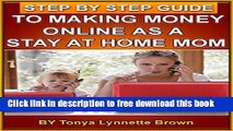 [Download] Step by Step Guide to Making Money Online as a Stay at Home Mom Paperback Collection