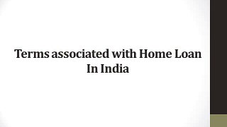 Terms associated with Home Loan In India