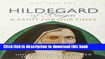 [Download] HILDEGARD OF BINGEN: A Saint for Our Times: Unleashing Her Power in the 21st Century