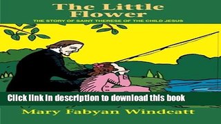 Download The Little Flower: The Story of St. Therese of the Child Jesus (Saints Lives) E-Book Online