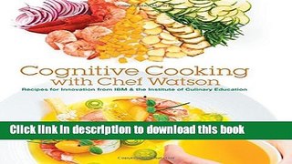[Popular] Cognitive Cooking with Chef Watson: Recipes for Innovation from IBM   the Institute of