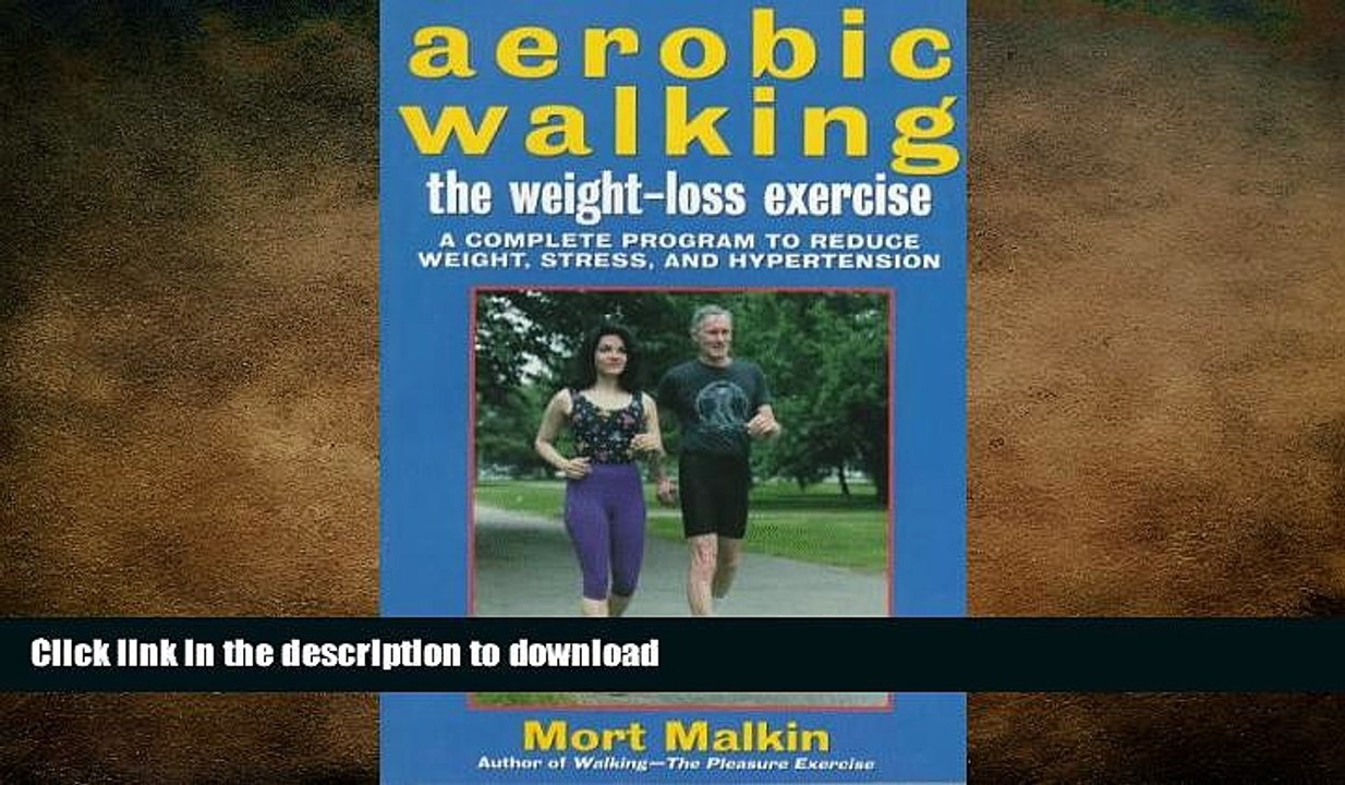 EBOOK ONLINE  Aerobic Walking The Weight-Loss Exercise: A Complete Program to Reduce Weight,