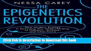[Popular] The Epigenetics Revolution: How Modern Biology Is Rewriting Our Understanding of