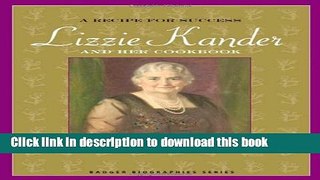 [Download] A Recipe for Success: Lizzie Kander and Her Cookbook (Badger Biographies Series)
