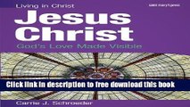 [Popular] Books Jesus Christ (student book): God s Love Made Visible (Living in Christ) Full