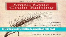 [Popular] Small-Scale Grain Raising: An Organic Guide to Growing, Processing, and Using Nutritious